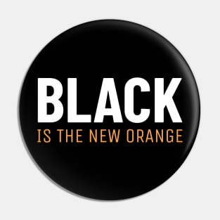 Black Is The New Orange Pin