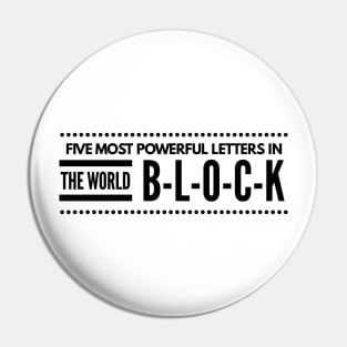 Block. You have the power. Pin