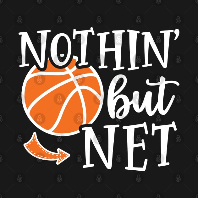 Nothin' But Net Basketball Cute Funny by GlimmerDesigns