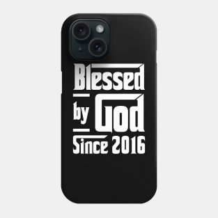 Blessed By God Since 2016 Phone Case