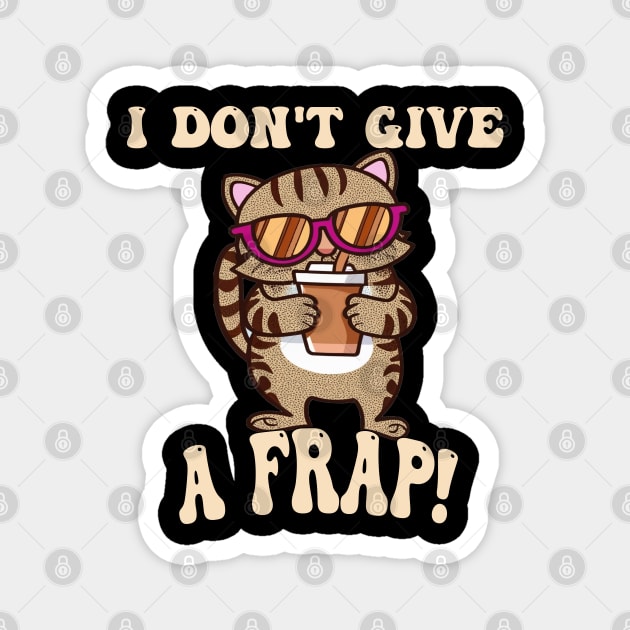 Cat & Coffee Lover I Don't Give A Frap Funny Magnet by tamdevo1