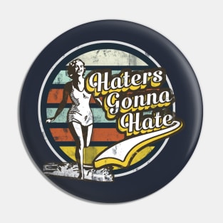 haters gonna hate Pin