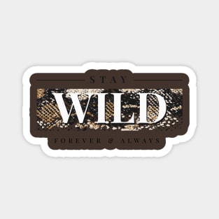 Stay wild forever and always Magnet