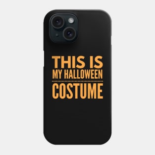 This is my Halloween costume Phone Case
