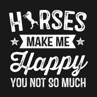 Horses Make Me Happy Horseback Riding Equestrian Lover T-Shirt