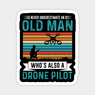 Never Underestimate An Old Man Drone Pilot Funny Magnet