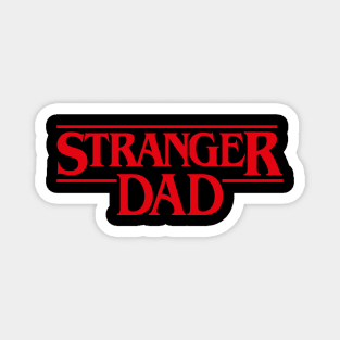 Stranger Dad Magnet