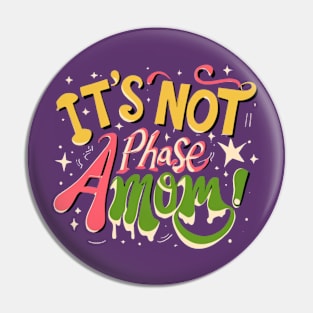 its not a phase mom Pin