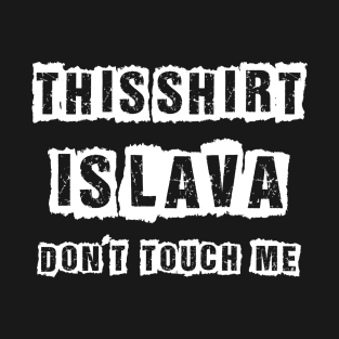 THIS SHIRT IS LAVA T-Shirt