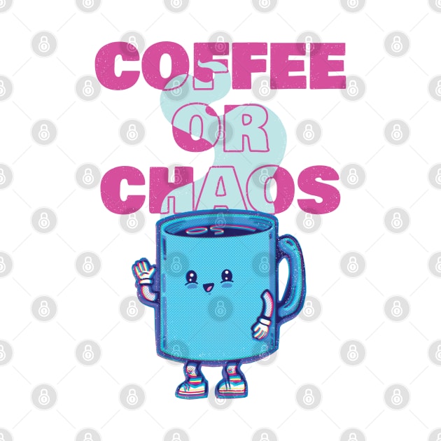 Coffee Or Chaos by Coffee Hotline