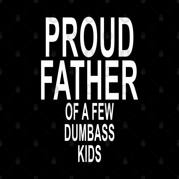 Funny Proud Dad Shirt Gift for Dad Dumbass Kids by ZimBom Designer