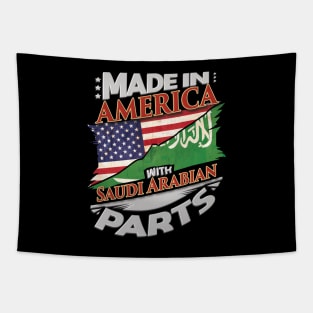 Made In America With Saudi Arabian Parts - Gift for Saudi Arabian From Saudi Arabia Tapestry