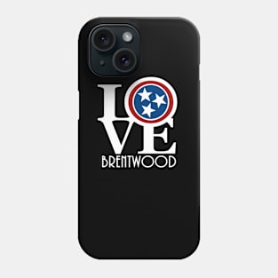 LOVE Brentwood Tennessee Phone Case