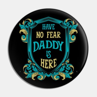 Have no fear daddy is here. Pin