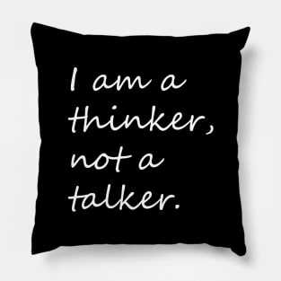 I am a thinker not a talker introvert phrase Pillow