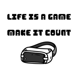 life is a game make it count T-Shirt