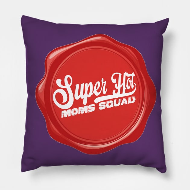 Super Hot Moms Squad Pillow by Debrawib