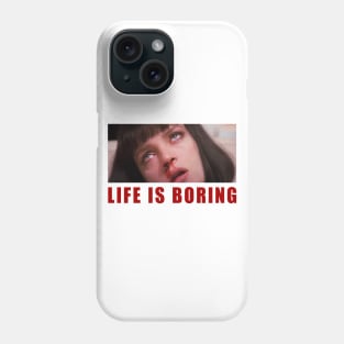 Life is boring Phone Case
