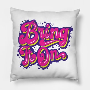 Bring It On Pillow