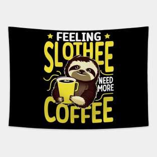 Feeling Slothee Need More Coffee - Funny Sloth and Coffee Lover Tapestry