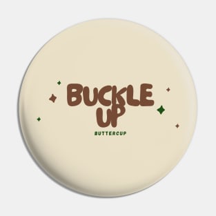 'Buckle Up, Buttercup' - Brown & Green Pin