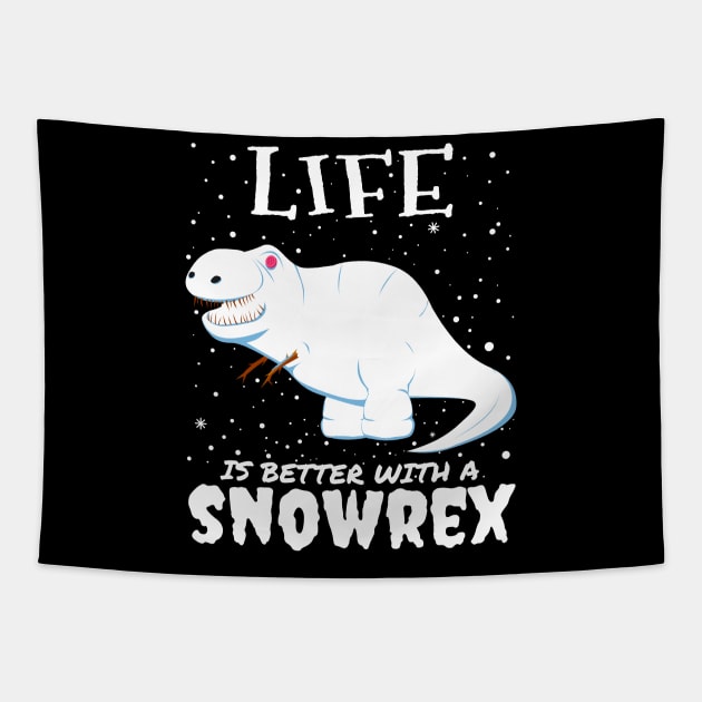 Life Is Better With A Snowrex - Christmas t rex snow dinosaur gift Tapestry by mrbitdot