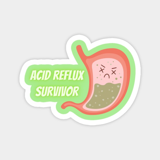 Acid reflux survivor- Acid reflux sufferers unite! Magnet by C-Dogg