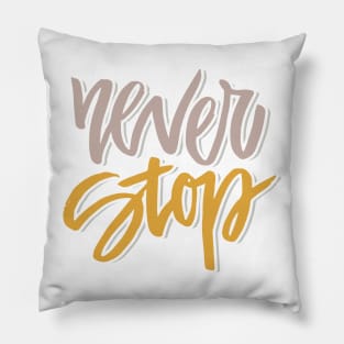 never stop Pillow