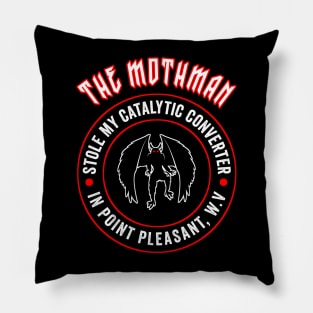 The mothman stole my catalytic converter in point pleasant, w.v Pillow