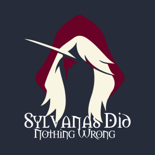 Sylvanas Did Nothing Wrong T-Shirt