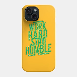 work hard stay humble Phone Case