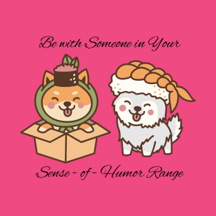 Be With Someone in Your Sense of Humor Range T-Shirt