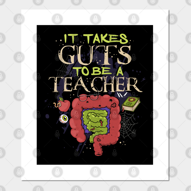 funny teacher sayings It Takes Guts To Be A Teacher - Funny Teacher Sayings - Posters and Art Prints | TeePublic funny teacher sayings It Takes Guts To Be A Teacher - Funny Teacher Sayings - Posters and Art Prints | TeePublic