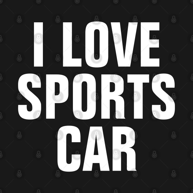 I Love Sports Car by SpHu24