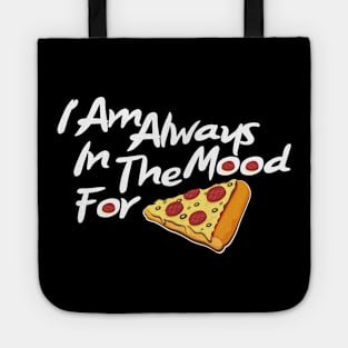 I am always in the mood for pizza Tote