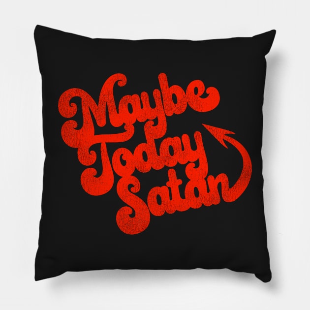 Maybe Today Satan Pillow by darklordpug