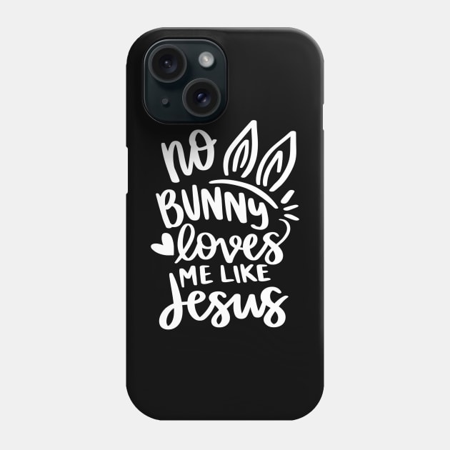 no bunny loves me like jesus Phone Case by Horisondesignz