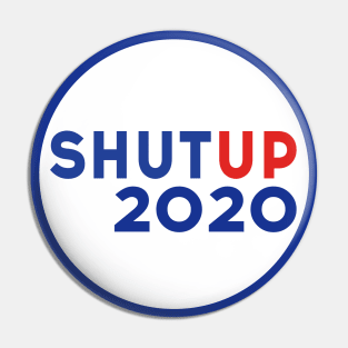 Shut up 2020 - Trump Biden US Presidential Debate 2020 Pin