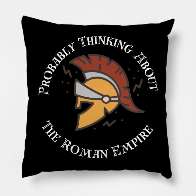 Probably Thinking About the Roman Empire, Viral Roman Empire Shirt, Father's Day Gift, History Buff, Gift for Him, Unisex Cotton Tee, Romans Pillow by Grun illustration 