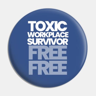 TOXIC WORKPLACE SURVIVOR Pin