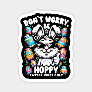 Don't Worry, Be Hoppy - Easter Vibes Only Magnet