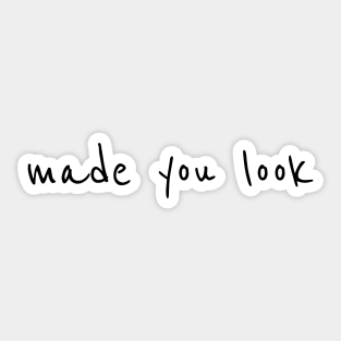 Made You Look Stickers Teepublic