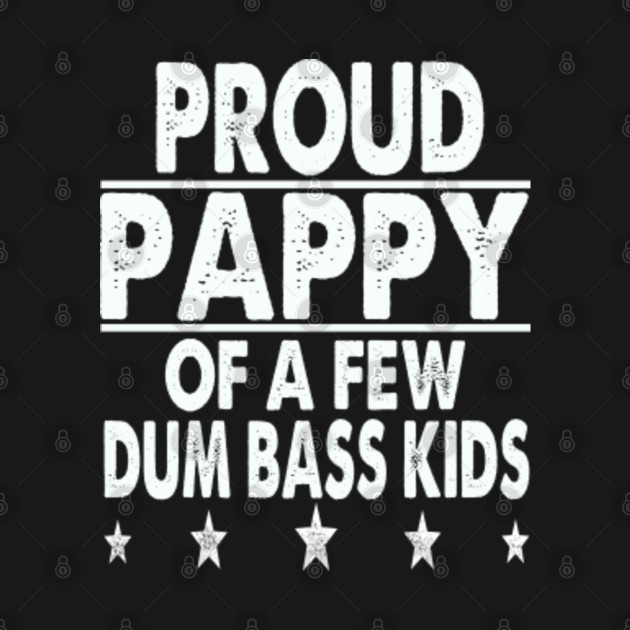 Disover Proud pappy of a few dum bass kids - Pappy - T-Shirt