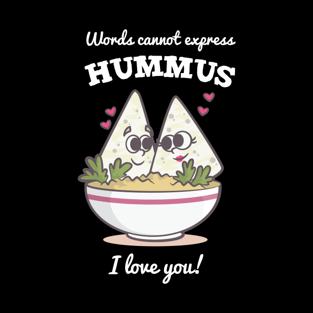 Words Cannot Express Hummus I Love You by TellingTales