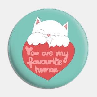 You Are My Favourite Human Pin