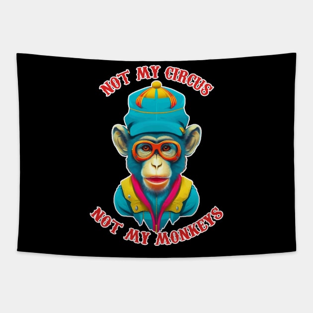 not my circus not my monkeys Tapestry by ahmadist