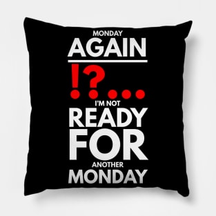 Monday again !?... I’m not ready for another Monday Pillow