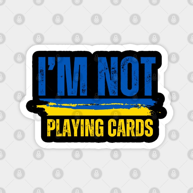 I'm Not Playing Cards Magnet by Creatifly Graphic Tees