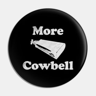 More Cowbell Funny Pin