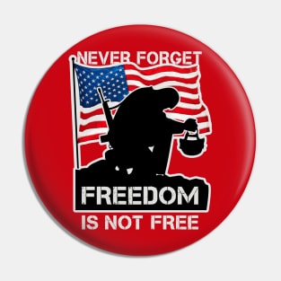 Never Forget Freedom Is Not Free, memorial day, military gift Pin